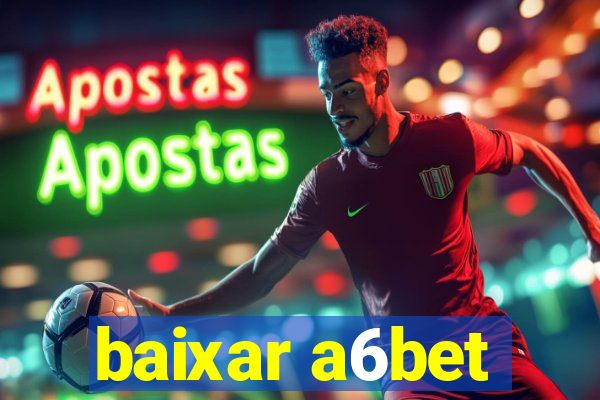 baixar a6bet